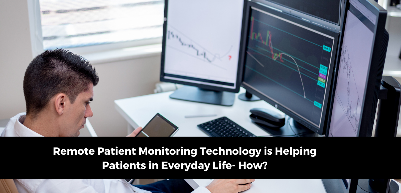 Remote Patient Monitoring Technology is Helping Patients in Everyday Life- How?