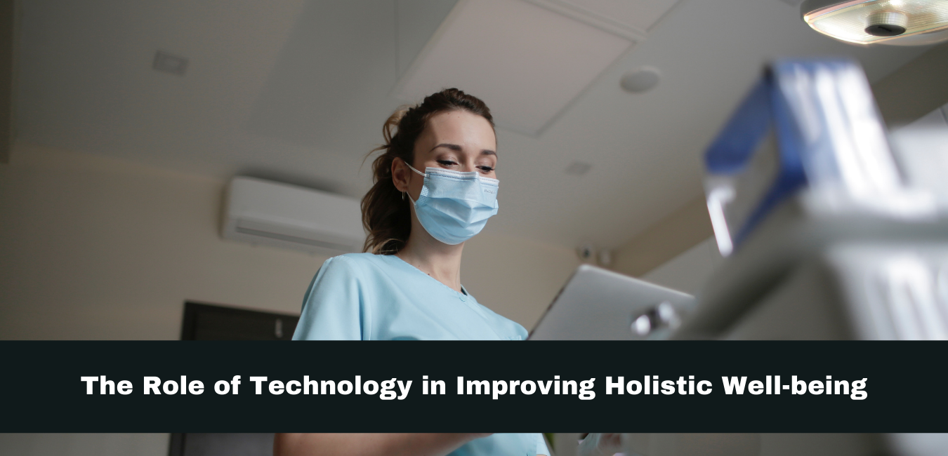 The Role of Technology in Improving Holistic Well-being