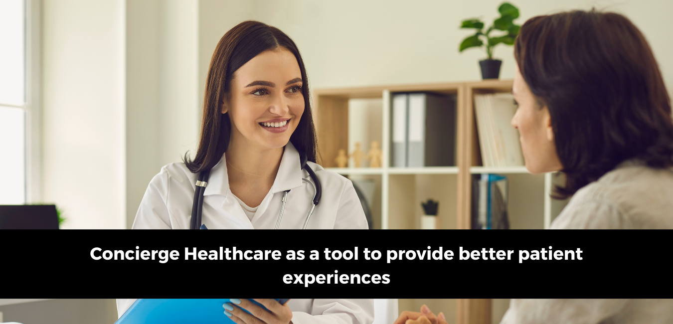 Concierge Healthcare as a tool to provide better patient experiences
