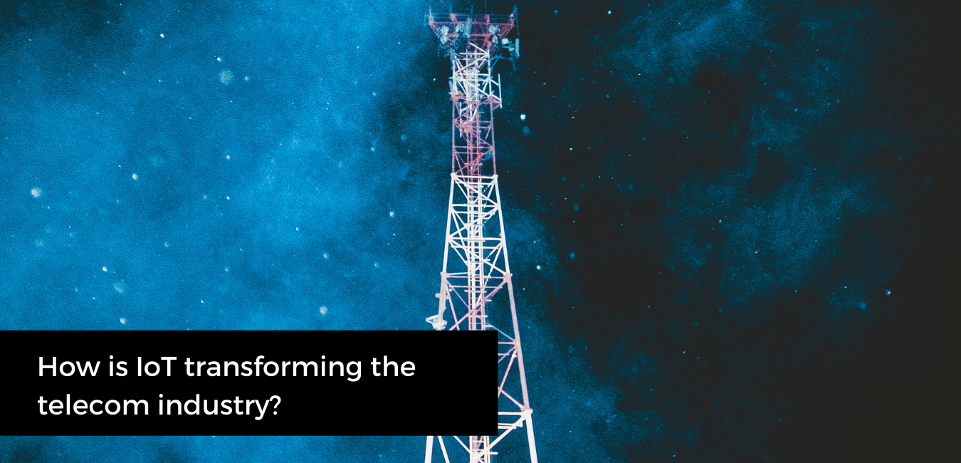 How is IoT transforming the telecom industry