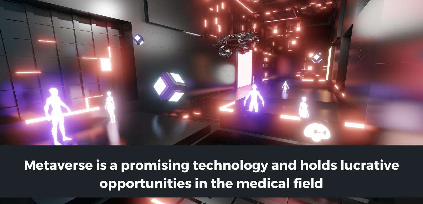 Metaverse is a promising technology and holds lucrative opportunities in the medical field