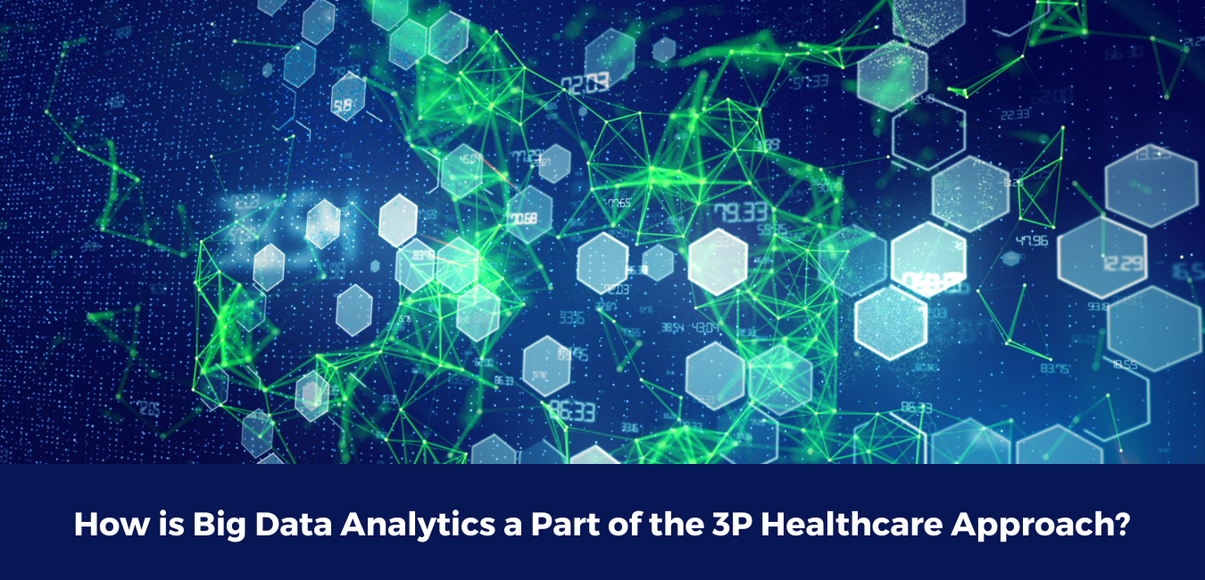 How is Big Data Analytics a Part of the 3P Healthcare Approach?